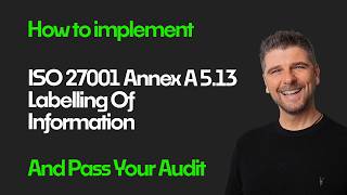 ISO 27001 Annex A 5.13 - Labelling Of Information (inc metadata) Explained