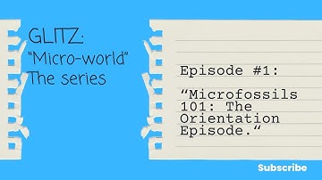 Microfossils 101: The Orientation Episode