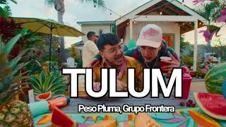 Peso Pluma, Grupo Frontera - TULUM (Video Oficial)