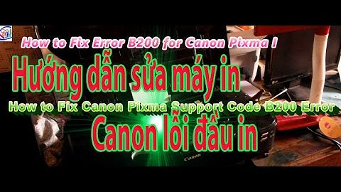 Máy in màu canon 6770 báo lỗi b200 năm 2024