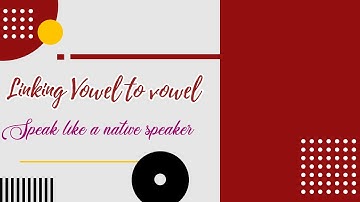 Linking Vowel to Vowel sound American Accent Course