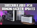Subscriber Video #34 - bringing back the updates
