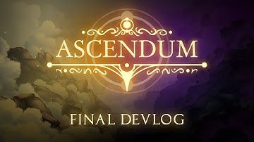 Ascendum Final Devlog - 4,5 Years of Struggle