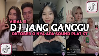 DJ JANG GANGGU OKTOBER O NYA APA VIRAL TIKTOK 2025