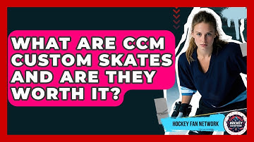 What Are CCM Custom Skates And Are They Worth It? - Hockey Fan Network
