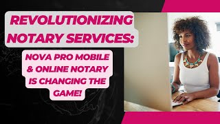 Say Goodbye to Old-School Notarizations - Nova Pro Mobile & Online Notary is Changing the Game!