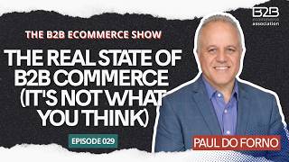 Celebrity The Real State of B2B Commerce (It's Not What You Think) with Paul Do Forno Profile