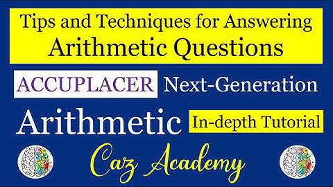 ACCUPLACER Next-Generation ARITHMETIC - Tips, Techniques, & Shortcuts for the Arithmetic Questions
