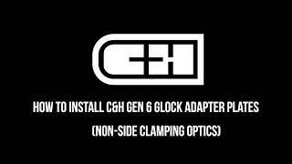 How to install C&H Gen 6 Glock Adapter Plates (non-side clamping optic)