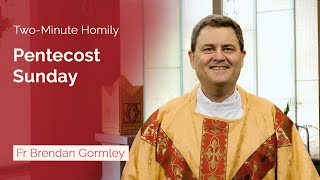 Pentecost Sunday - Two-Minute Homily: Fr Brendan Gormley
