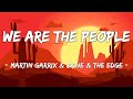 [1 HOUR LOOP] We Are The People - Martin Garrix ft. Bono & The Edge (UEFA EURO 2020 Song) (Lyrics)