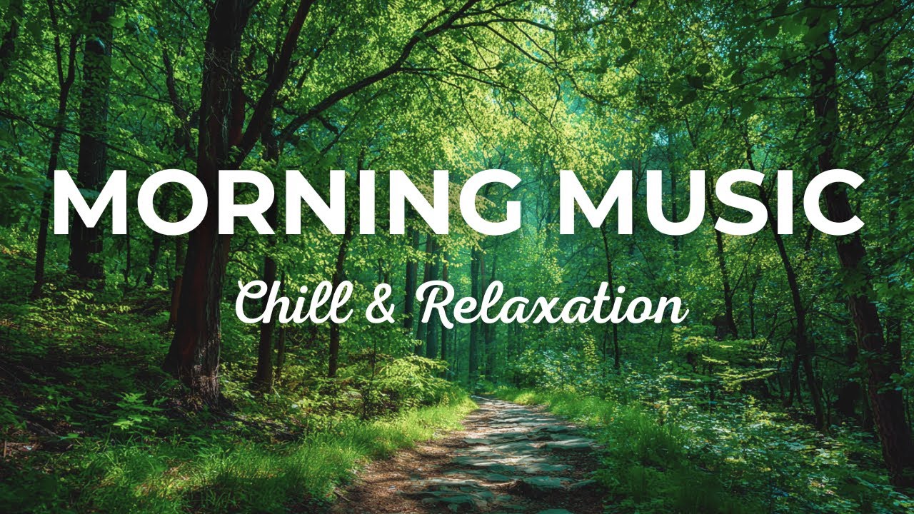 Chill & Relaxation, for Walking, Study, Work- Relaxing Piano & Guitar | Gentle Morning Vibes