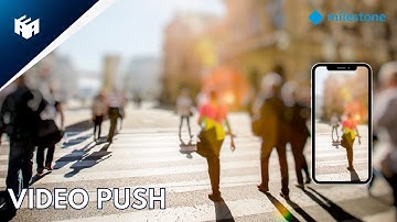 Video Push - Milestone® XProtect Mobile Client