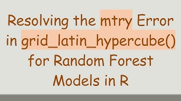 Resolving the mtry Error in grid_latin_hypercube() for Random Forest Models in R