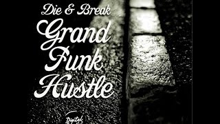 Die & Break - Grand Funk Hustle (1080p)