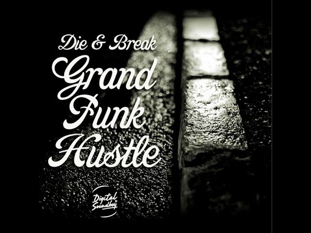 Die & Break - Grand Funk Hustle (1080p)
