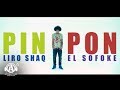 LIRO SHAQ EL SOFOKE - PIN PON (VIDEO OFICIAL)