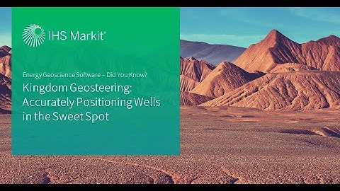 Kingdom Geosteering: Accurately Positioning Wells in the Sweet Spot