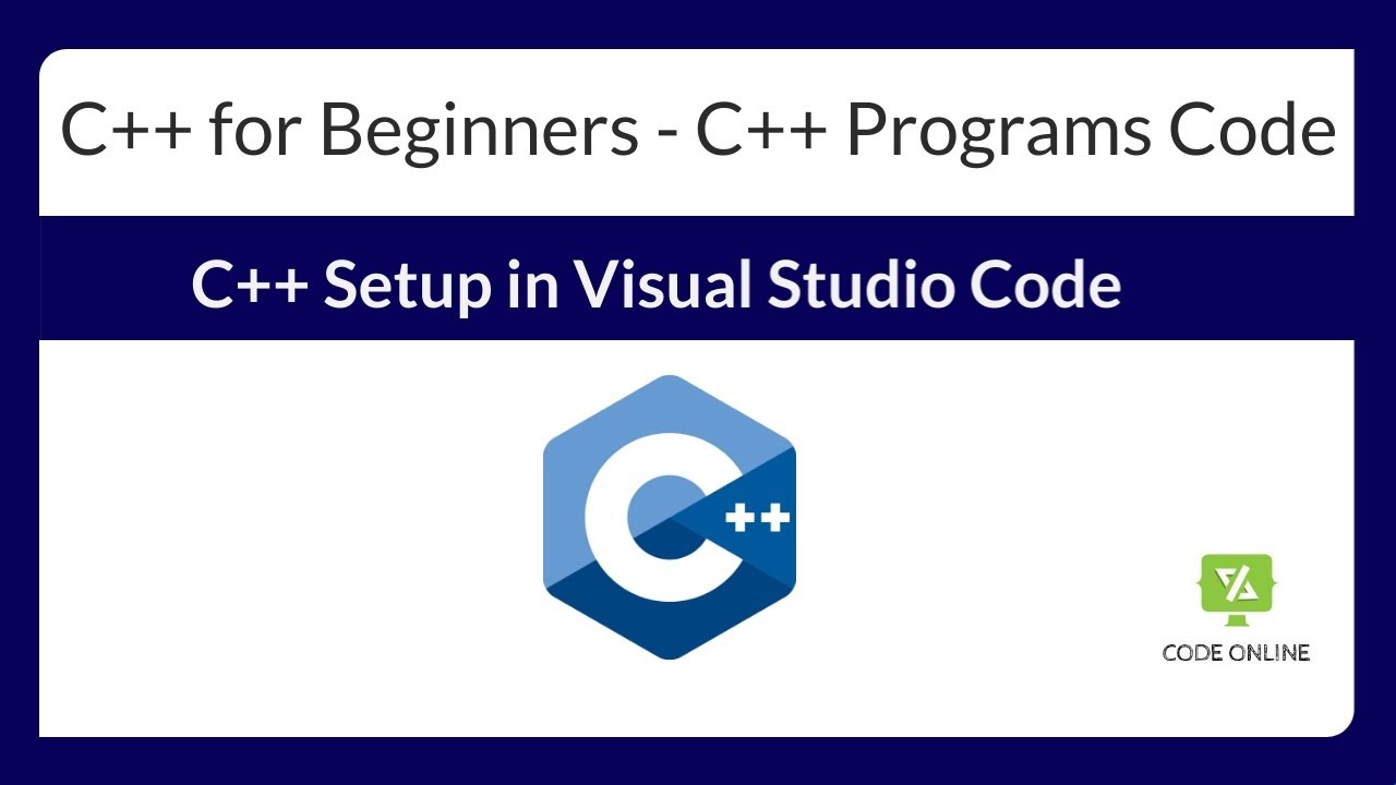C++ for Beginners : Basic setup of C++ in Visual Studio Code and Hello ...