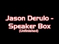 Jason Derulo - Speaker box (Unfinished) + Download