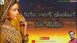 tuta meri chahat ka silsilađź’”sad songs