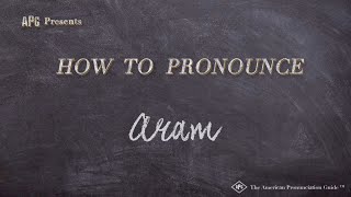 How To Pronounce Aram | Aram Pronunciation How To Pronounce Aram | Aram Pronunciation