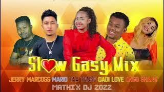 SLOW GASY MIX MATHI'X DJ 2022 / Jerry Marcoss / Mario / Taa tense / Dadi love / Dago shany