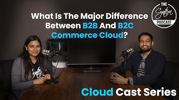 What Is The Major Difference Between B2B And B2C Commerce Cloud?