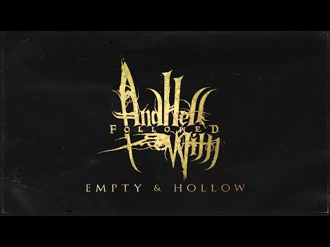 AND HELL FOLLOWED WITH - EMPTY & HOLLOW [OFFICIAL LYRIC VIDEO] (2019) SW EXCLUSIVE