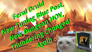 Feral Druid New Tuning Blue Post, New Dungeon HOV, Thundering Changed again