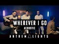 Wherever I Go (Acoustic) (Original) | Anthem Lights