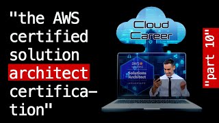 Cloud Career Part 10 Aws Certified Solution Architect Certification - The Ultimate Milestone