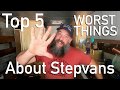 TOP 5 WORST THINGS ABOUT STEPVANS | Difficulty Of Van Life: Van Life Worries | Reality Of Van Life