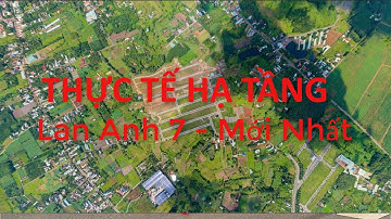 Thực tế hạ tầng Lan Anh 7- Mới nhất - The Fusion - Kim Loan BRVT