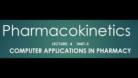 Pharmacokinetics |lecture-4 |Computer Applications in Pharmacy| Unit-3