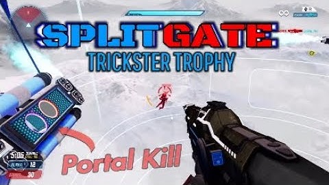 SPLITGATE Portal Kill! (Trickster Trophy)