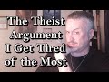 The theist argument i get tired of the most rabyd reflections