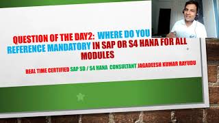 question of the day2  where do you choose reference mandatory in sap or s4 hana for all modules