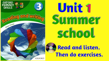 Oxford Primary Skills Reading and Writing 3 Level 3 Unit 1 Summer school (with audio and exercises)