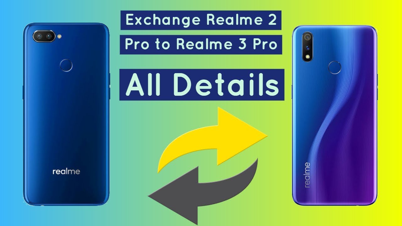 Exchange Realme 2 Pro to Realme 3 Pro Full Details YouTube
