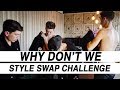 WHY DON'T WE SWAP CLOTHES IN THE STYLE SWAP CHALLENGE!