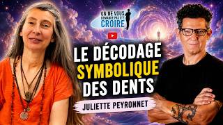 JULIETTE PEYRONNET : Le Décodage Symbolique des Dents