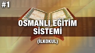 Osmanlı'da Eğitim Sistemi #1 (İlkokul)