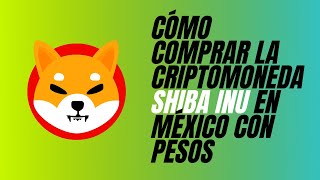 Cómo COMPRAR la criptomoneda SHIBA INU de forma segura en México con PESOS