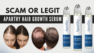 Aparthy Hair Growth Serum Review - Dose It Work Or Scam