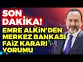 Emre alkinden merkez bankas faiz karar yorumu infoyatirim   emre alkin