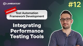 Integrating Performance Testing Tools | Test Automation Framework Development | Part 12