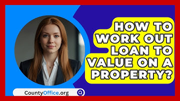 How To Work Out Loan To Value On A Property? - CountyOffice.org