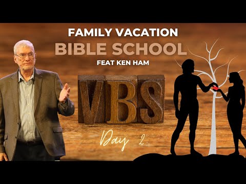 Family Vacation Bible School 2023 Featuring Ken Ham | OCBF Church | Day 2