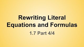 Rewriting Literal Equations and Formulas (1.7 Part 4/4)